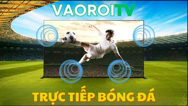 Hướng dẫn xem bóng đá trực tuyến tại VaoRoiTV dễ dàng